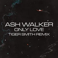 Only Love (Tiger Smith Remix)