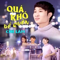 Quá Khó Để Quên