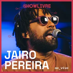Jairo Pereira No Estúdio Showlivre (Ao Vivo)
