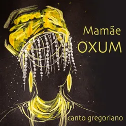 Mamãe Oxum (Canto Gregoriano)