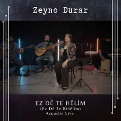 EZ DÊ TE HÊLIM / EZ DÊ TE BIHÊLIM (Acoustic Live)