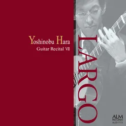 LARGO - Yoshinobu Hara Guitar Recital VII