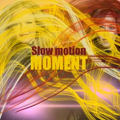 Slow Motion Moment