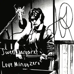 Sweet Margaret / Love Minus Zero