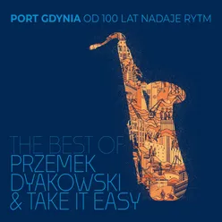 The Best Of Przemek Dyakowski (Port Gdynia od 100 Lat Nadaje Rytm)