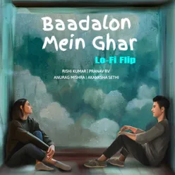 Baadalon Mein Ghar (Lofi Flip)