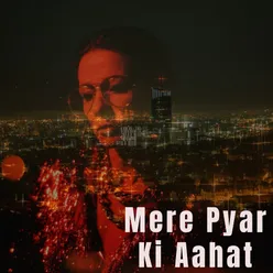 Mere Pyar Ki Aahat