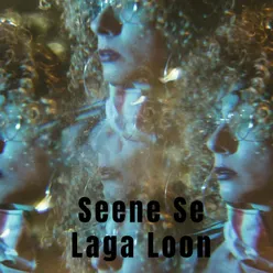 Seene Se Laga Loon