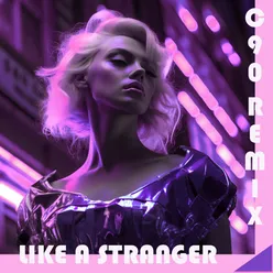 Like A Stranger (C90 Remix)