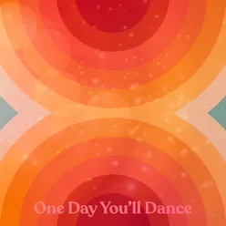 One Day You´ll Dance (Single Version)