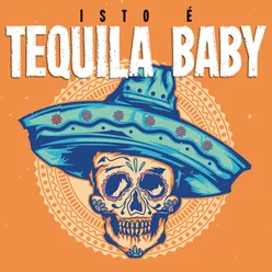 Isto é Tequila Baby