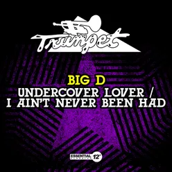 Undercover Lover / I Ain't Never Been Had