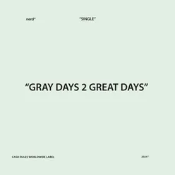 GRAY DAYS 2 GREAT DAYS