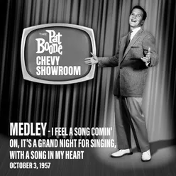 I Feel a Song Comin' On / It's a Grand Night for Singing / With a Song in My Heart (Live On The Pat Boone Chevy Showroom, October 3, 1957)
