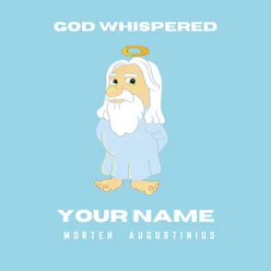 God Whispered Your Name