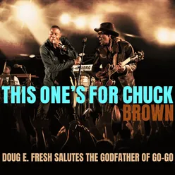 This One's for Chuck Brown: Doug E. Fresh Salutes the Godfather of Go-Go (Live)