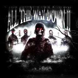 ALL THE WAY DOWN II