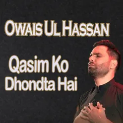 Qasim Ko Dhondta Hai