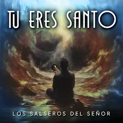 Tu Eres Santo