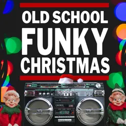 Old School Funky Christmas (A Hip Hop Holiday)