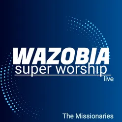 Wazobia Super Worship (Live)