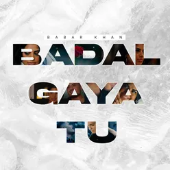 Badal Gaya Tu