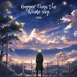 Bigger Than the Whole Sky (Lo-Fi Version)