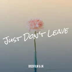 Just Don't Leave
