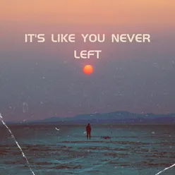 It's Like You Never Left