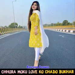 Chhora Moku Love Ko Chado Bukhar