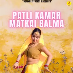 Patli Kamar Matkai Balma