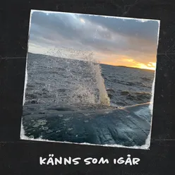 Känns som igår