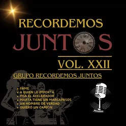 Recordemos Juntos Vol. XXII: Fame / A Quien Le Importa / Pisa El Acelerador / Marta Tiene un Marcapasos / Un Hombre de Verdad / Quiero un Camion