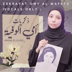 Zekrayat Omy Al Wafeya (Vocals Only)