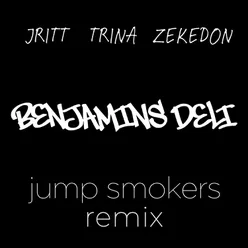 Benjamins Deli (Jump Smokers Remix)