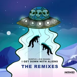 I Get Down With Aliens (Peace Maker! Remix)