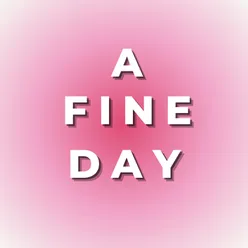 A Fine Day (sped up)