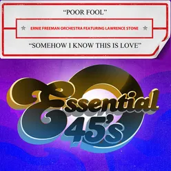 Poor Fool / Somehow I Know This Is Love