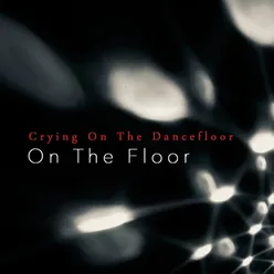 Crying On The Dancefloor