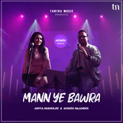 Mann Ye Bawra (Revisited)