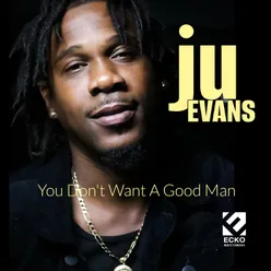 You Don't Want a Good Man