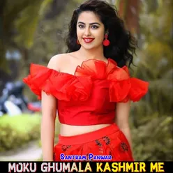 Moku Ghumala Kashmir Me