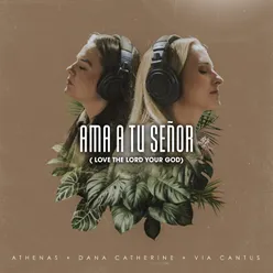 Ama A Tu Señor (Love The Lord Your God)