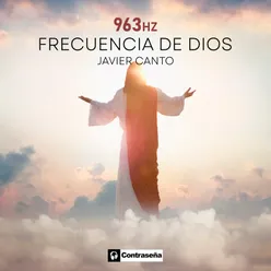 963 Hz • Frecuencia de Dios • Musica de Angeles