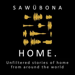 Home. Unfiltered Stories of Home from Around the World