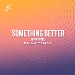 Something Better (Bonus Cuts)