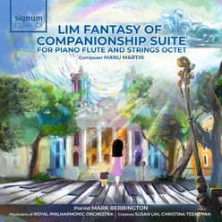 Lim Fantasy of Companionship Suite for Piano, Flute and Strings Octet, Act III: Transition to Ode to Alan