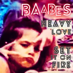 Heavy Love / Set It On Fire