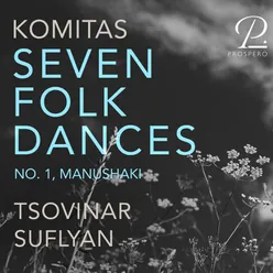 Komitas: Seven Folk Dances: No. 1, Manushaki