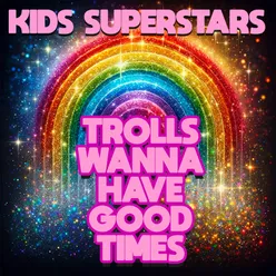 Trolls Wanna Have Good Times